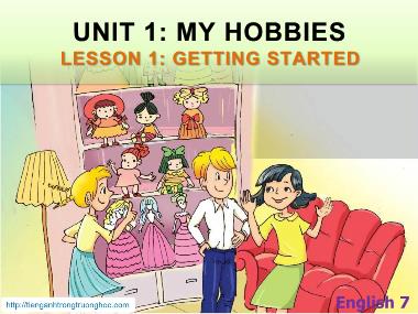Bài giảng môn Tiếng Anh Lớp 7 - Unit 01: My hobbies - Lesson 1: Getting started