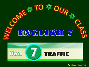 Bài giảng môn Tiếng Anh Lớp 7 - Unit 7: Traffic - Lesson 1: Getting started