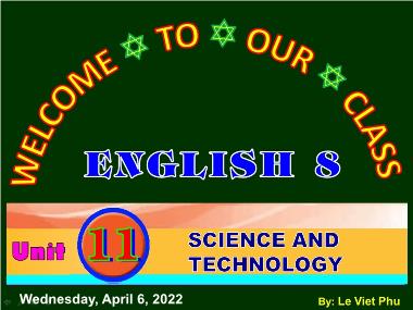 Bài giảng môn Tiếng Anh Lớp 8 - Unit 11: Science and Technology - Lesson 2: A closer look 1