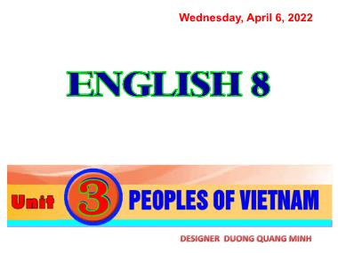 Bài giảng môn Tiếng Anh Lớp 8 - Unit 3: Peoples of Viet Nam - Lesson 6: Skills 2 - Dương Quang Minh