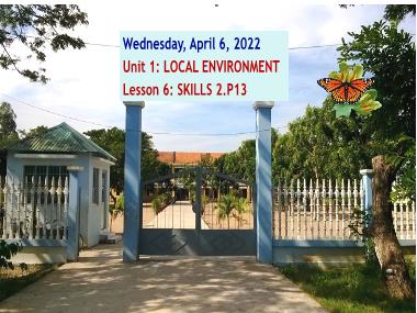 Bài giảng môn Tiếng Anh Lớp 9 - Unit 1: Local environment - Lesson 6: Skills 2