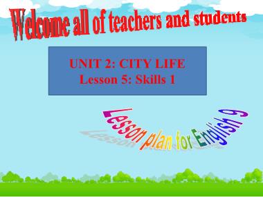 Bài giảng môn Tiếng Anh Lớp 9 - Unit 2: City life - Lesson 5: Skills 1