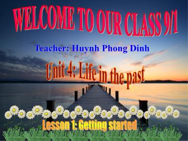 Bài giảng môn Tiếng Anh Lớp 9 - Unit 4: Life in the past - Lesson 1: Getting started
