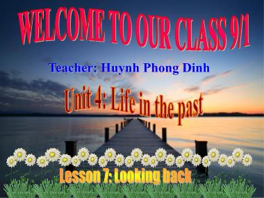 Bài giảng môn Tiếng Anh Lớp 9 - Unit 4: Life in the past - Lesson 7: Looking back and project