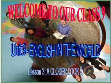 Bài giảng môn Tiếng Anh Lớp 9 - Unit 9: English in the world - Lesson 3: A closer look 2