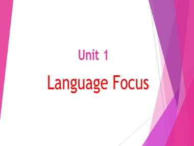 Bài giảng môn Tiếng Anh nâng cao Lớp 11 - Unit 1: Language Focus