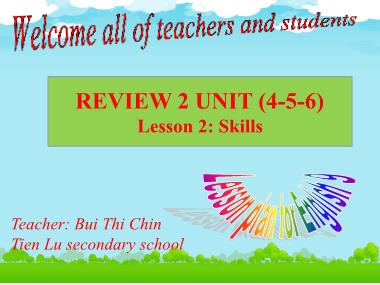 Bài giảng ôn tập Tiếng Anh Lớp 9 - Unit 4, 5, 6 - Lesson 2: Skills