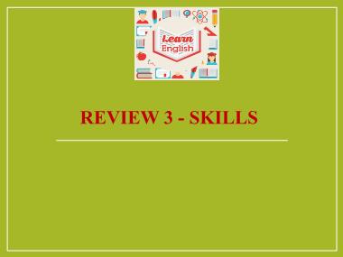 Bài giảng ôn tập Tiếng Anh Lớp 9 - Unit 7, 8, 9 - Lesson: Skills