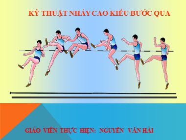 Bài giảng Thể dục Lớp 9 - Chương 6: Nhảy cao - Nguyễn Văn Hải