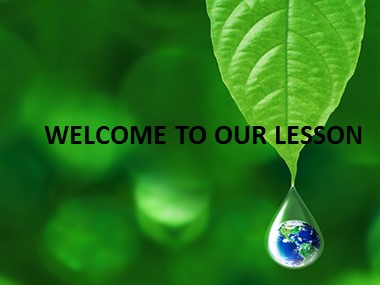 Bài giảng Tiếng Anh 10 - Unit 9: Preserving the Environment - Lesson 5: Listening