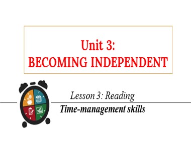 Bài giảng Tiếng Anh 11 - Unit 3: Becoming independent - Lesson 3: Reading
