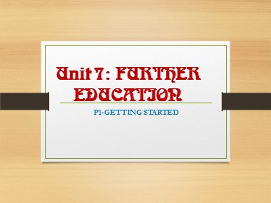 Bài giảng Tiếng Anh 11 - Unit 7: Further education - Lesson 1: Getting started