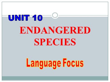 Bài giảng Tiếng Anh Khối 12 - Unit 10: Endangered species - Lesson: Language Focus