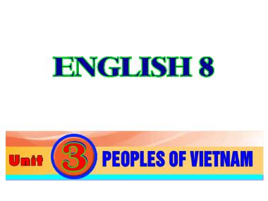 Bài giảng Tiếng Anh Khối 8 - Unit 3: Peoples of Viet Nam - Lesson 7: Looking back & project