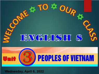Bài giảng Tiếng Anh Khối 8 - Unit 3: Peoples of Viet Nam - Lesson 2: A Closer Look 1