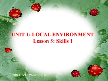 Bài giảng Tiếng Anh Khối 9 - Unit 1: Local environment - Lesson 5: Skills 1