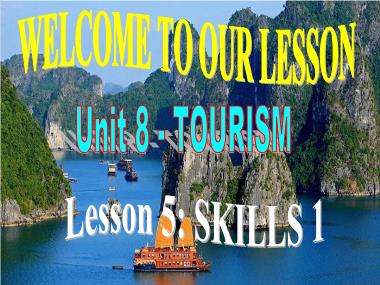 Bài giảng Tiếng Anh Khối 9 - Unit 8: Tourism - Lesson 5: Skills 1