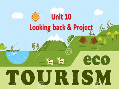 Bài giảng Tiếng Anh Lớp 10 - Unit 10: Ecotourism - Lesson 8: Looking back & project