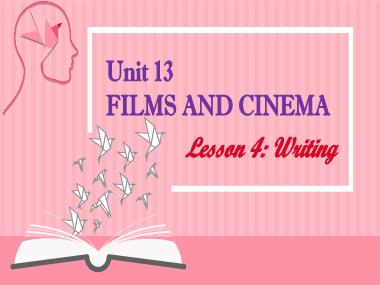 Bài giảng Tiếng Anh Lớp 10 - Unit 13: Films and cinema - Lesson 4: Writing