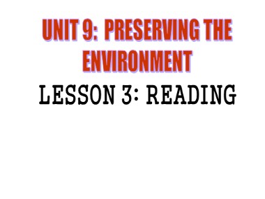 Bài giảng Tiếng Anh Lớp 10 - Unit 9: Preserving the Environment - Lesson 3: Reading