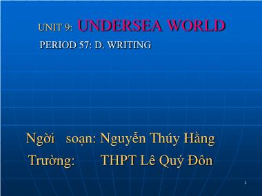 Bài giảng Tiếng Anh Lớp 10 - Unit 9: Undersea world - Period 57: D. Writing