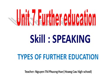 Bài giảng Tiếng Anh Lớp 11 - Unit 7: Further education - Lesson 4: Speaking