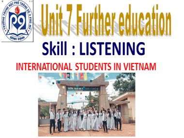 Bài giảng Tiếng Anh Lớp 11 - Unit 7: Further education - Lesson 5: Listening