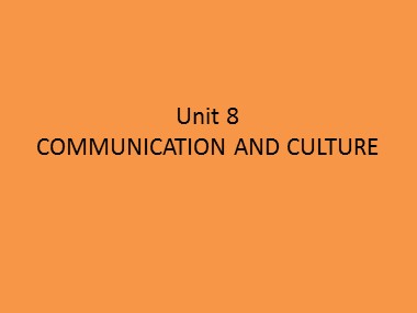 Bài giảng Tiếng Anh Lớp 11 - Unit 8: Our world heritage sites - Lesson 7: Communication and culture
