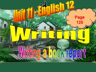 Bài giảng Tiếng Anh Lớp 12 - Unit 11: Books - Lesson: Writing
