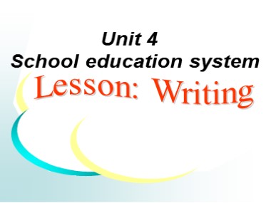 Bài giảng Tiếng Anh Lớp 12 - Unit 4: School education system - Lesson: Writing