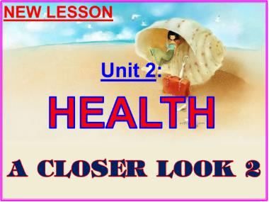 Bài giảng Tiếng Anh Lớp 7 - Unit 02: Health - Lesson 3: A closer look 2