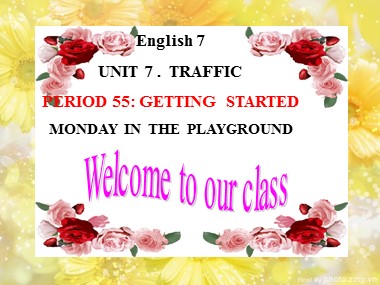 Bài giảng Tiếng Anh Lớp 7 - Unit 07: Traffic - Lesson 1: Getting started