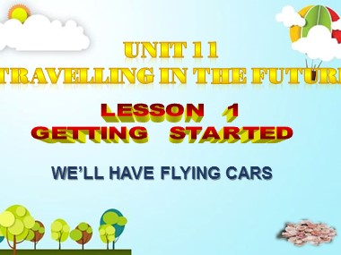 Bài giảng Tiếng Anh Lớp 7 - Unit 11: Travelling in the future - Lesson 1: Getting started