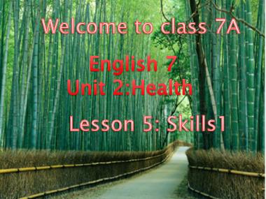Bài giảng Tiếng Anh Lớp 7 - Unit 2: Health - Lesson 5: Skills 1