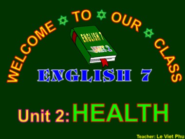 Bài giảng Tiếng Anh Lớp 7 - Unit 2: Health - Lesson: Getting started