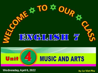 Bài giảng Tiếng Anh Lớp 7 - Unit 4: Music and art - Lesson: A closer look 2