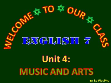Bài giảng Tiếng Anh Lớp 7 - Unit 4: Music and Arts - Lesson 1: Getting started