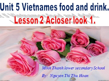 Bài giảng Tiếng Anh Lớp 7 - Unit 5: Vietnamese Food and Drink - Lesson 2: A closer look 1