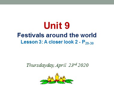 Bài giảng Tiếng Anh Lớp 7 - Unit 9: Festivals around the world - Lesson 3: A closer look 2