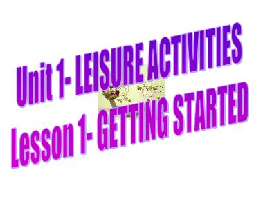 Bài giảng Tiếng Anh Lớp 8 - Unit 01: Leisure Activities - Lesson 1: Getting started