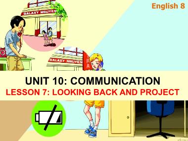 Bài giảng Tiếng Anh Lớp 8 - Unit 10: Communication - Lesson 7: Looking back project