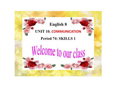 Bài giảng Tiếng Anh Lớp 8 - Unit 10: Communication - Period 74, Lesson 5: Skills 1