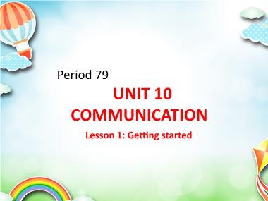 Bài giảng Tiếng Anh Lớp 8 - Unit 10: Communication - Period 79, Lesson 1: Getting started