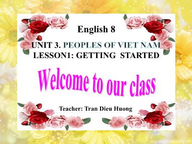 Bài giảng Tiếng Anh Lớp 8 - Unit 3: Peoples of Viet Nam - Lesson 1: Getting started