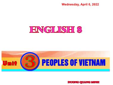 Bài giảng Tiếng Anh Lớp 8 - Unit 3: Peoples of Viet Nam - Lesson 3: A closer look 2 - Dương Quang Minh