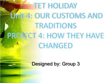 Bài giảng Tiếng Anh Lớp 8 - Unit 4: Our Customs and Traditions - Lesson 7: Looking back project