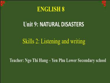 Bài giảng Tiếng Anh Lớp 8 - Unit 9: Natural Disasters - Skills 2: Listening and writing