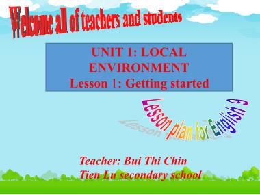 Bài giảng Tiếng Anh Lớp 9 - Unit 1: Local environment - Lesson 1: Getting started - Bui Thi Chin