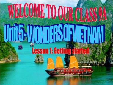 Bài giảng Tiếng Anh Lớp 9 - Unit 5: Wonders of Viet Nam - Lesson 1: Getting started