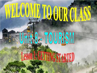 Bài giảng Tiếng Anh Lớp 9 - Unit 8: Tourism - Lesson 1: Getting started